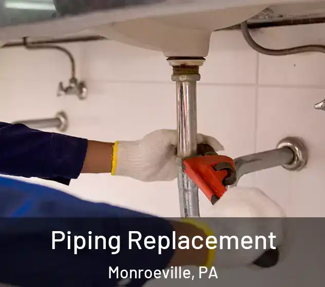  Piping Replacement Monroeville, PA