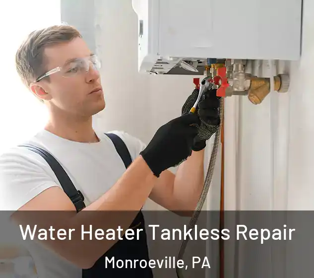  Water Heater Tankless Repair Monroeville, PA