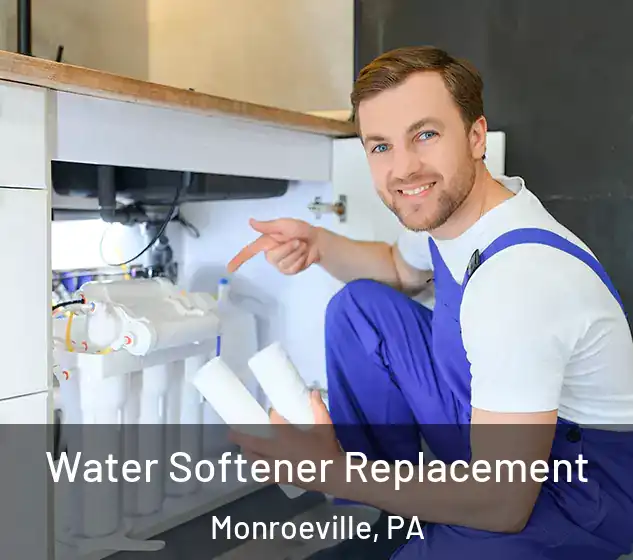  Water Softener Replacement Monroeville, PA